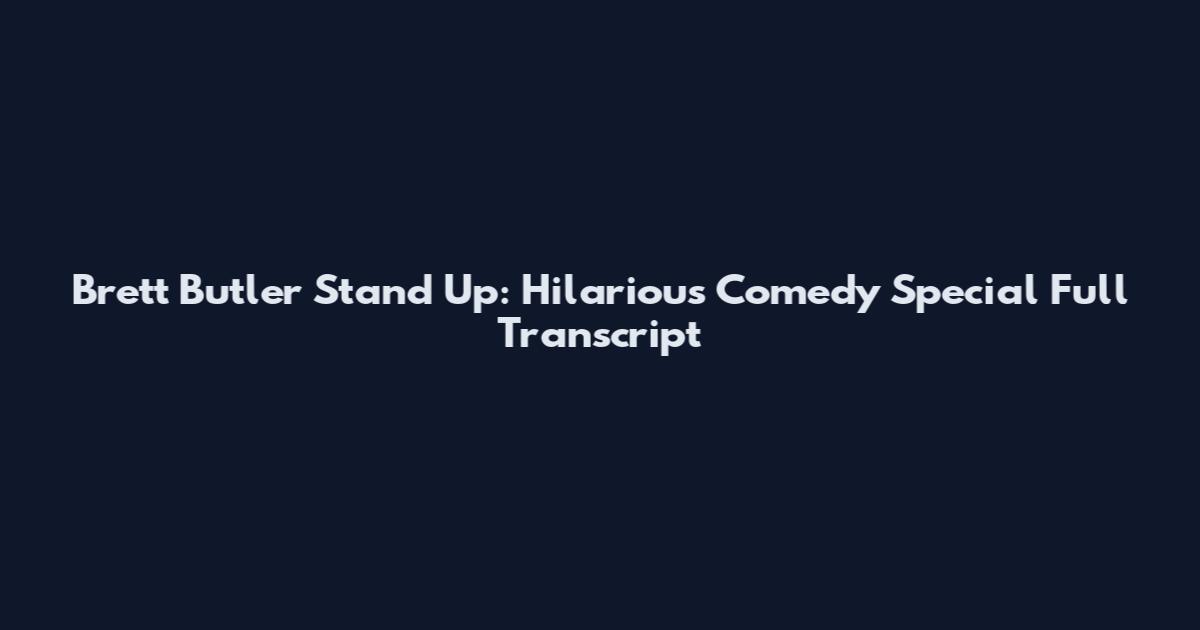 Brett Butler Stand Up: Hilarious Comedy Special Full Transcript
