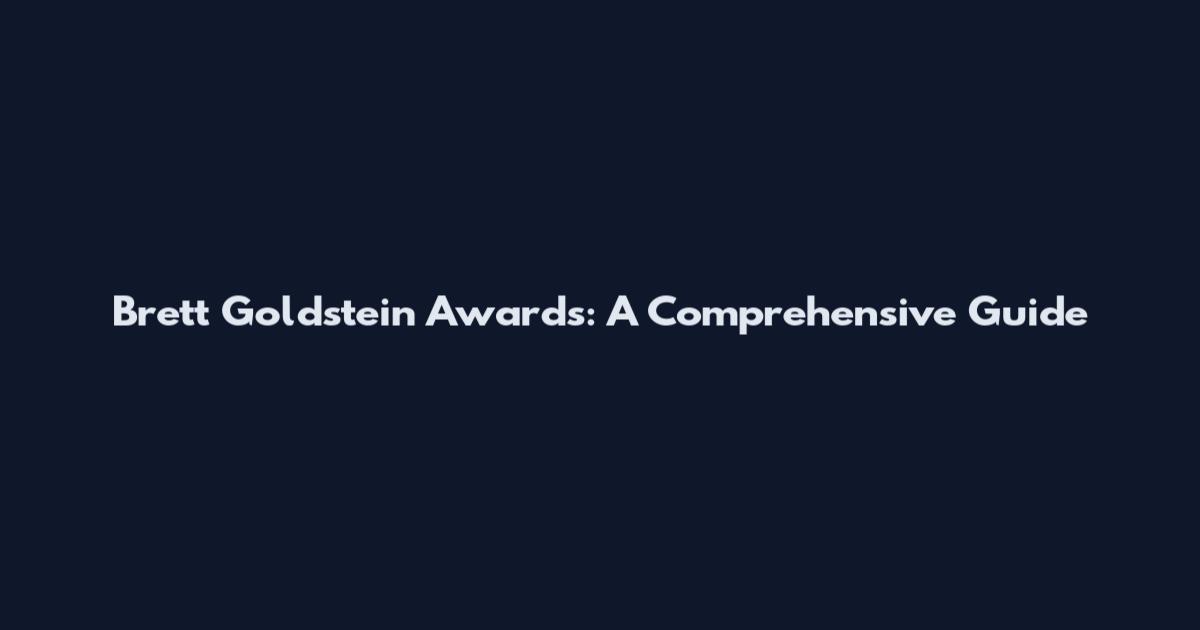 Brett Goldstein Awards: A Comprehensive Guide