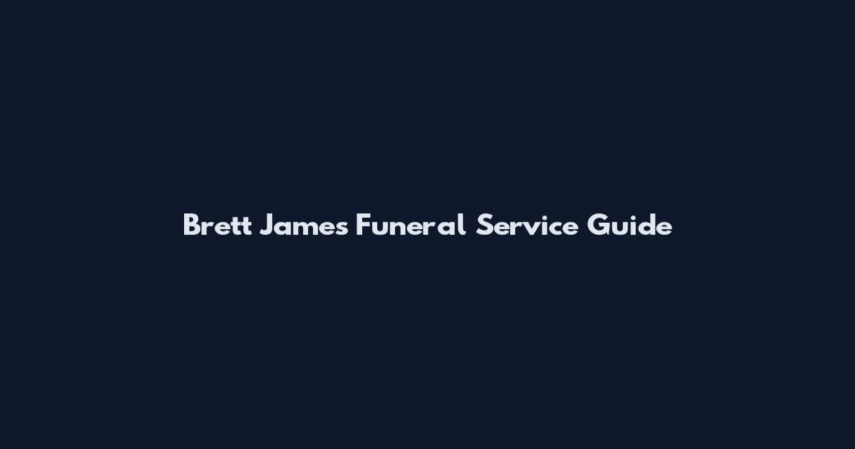 Brett James Funeral Service Guide