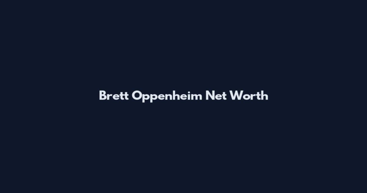 Brett Oppenheim Net Worth