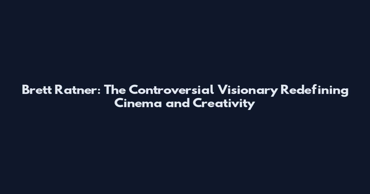 Brett Ratner: The Controversial Visionary Redefining Cinema and Creativity
