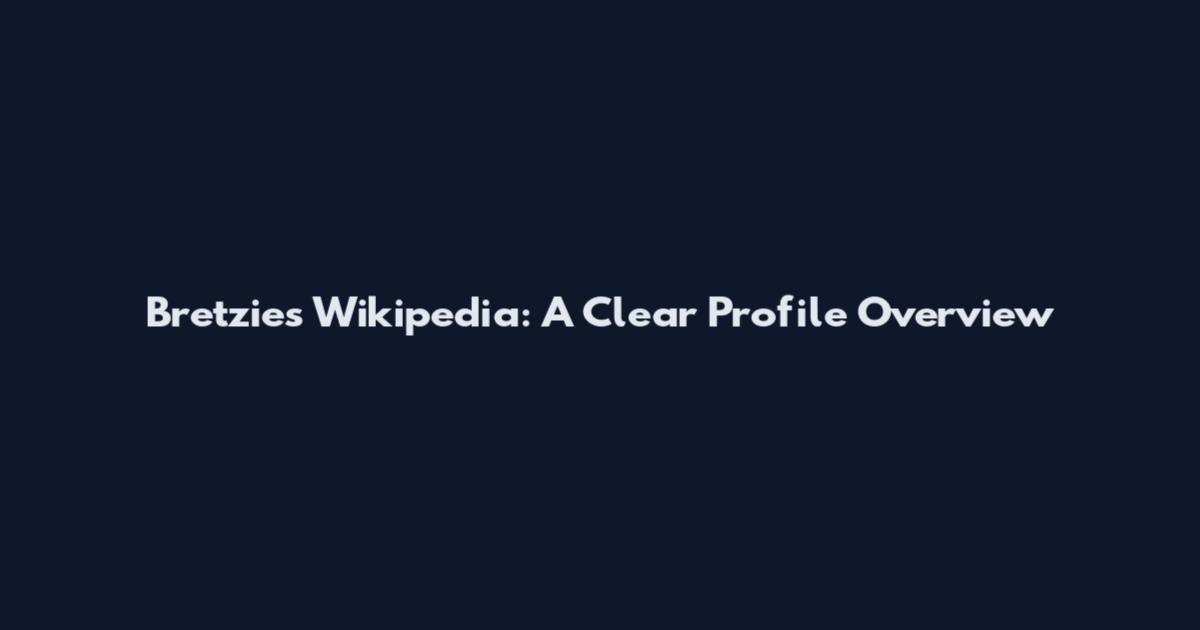 Bretzies Wikipedia: A Clear Profile Overview