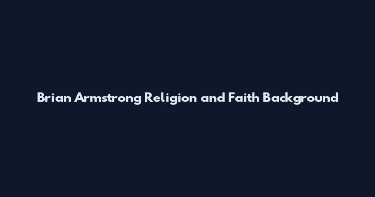 Brian Armstrong Religion and Faith Background