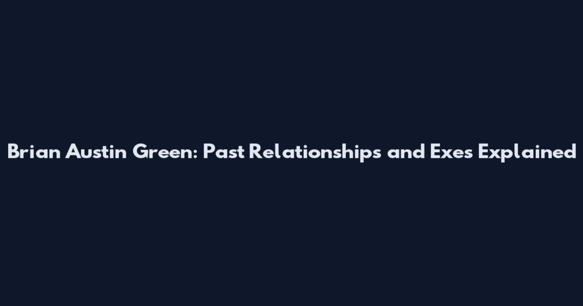Brian Austin Green: Past Relationships and Exes Explained