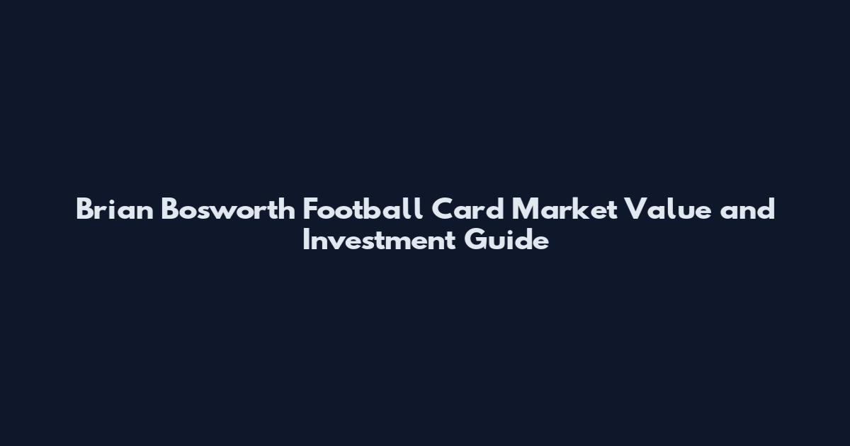 Brian Bosworth Football Card Market Value and Investment Guide