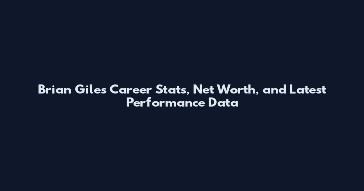 Brian Giles Career Stats, Net Worth, and Latest Performance Data