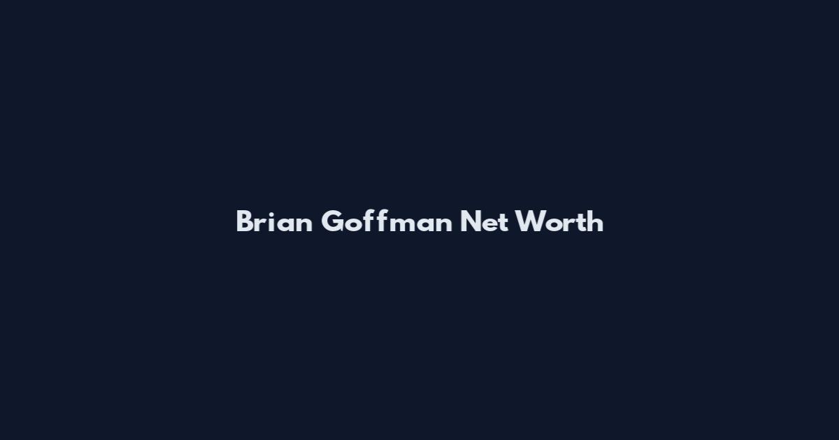 Brian Goffman Net Worth