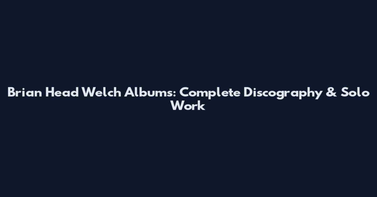 Brian Head Welch Albums: Complete Discography & Solo Work