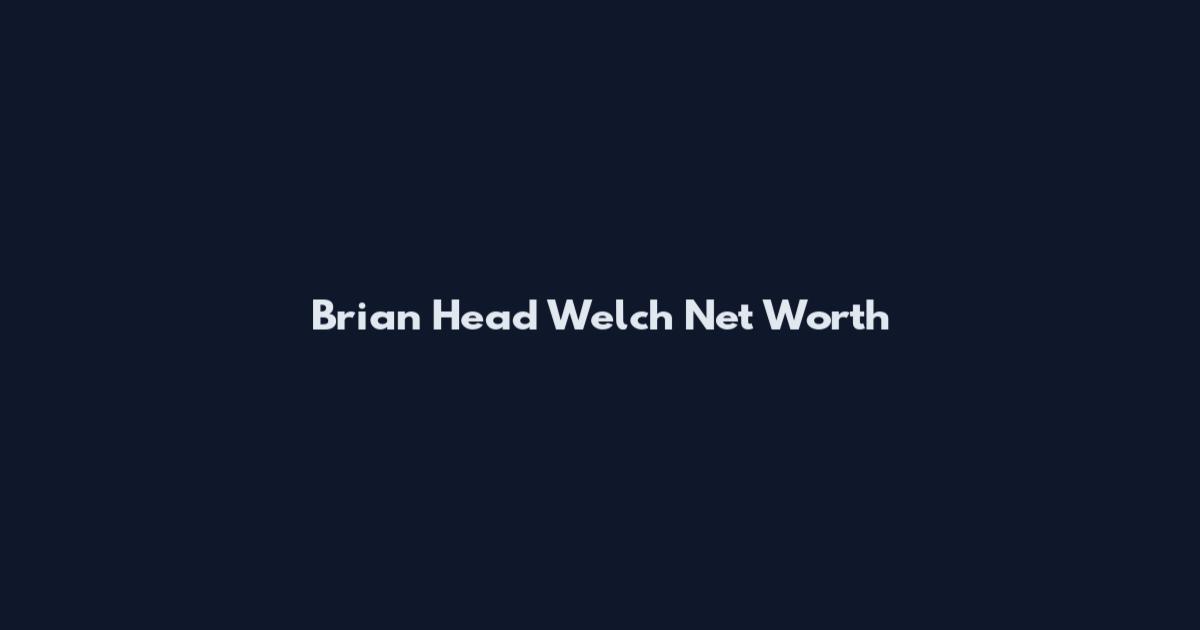 Brian Head Welch Net Worth