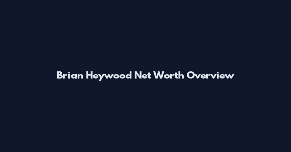 Brian Heywood Net Worth Overview