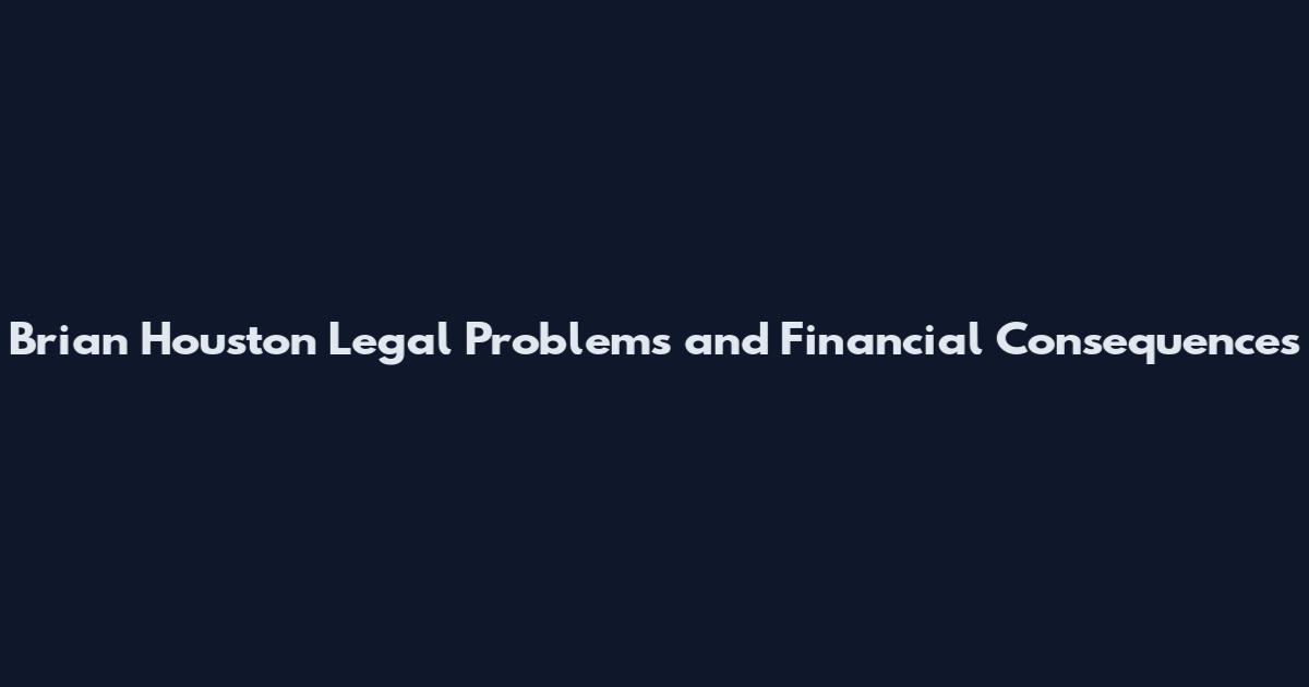 Brian Houston Legal Problems and Financial Consequences