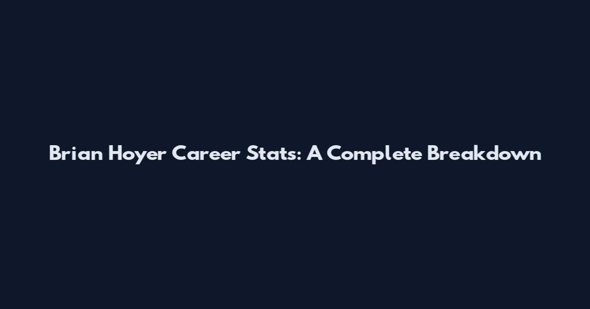 Brian Hoyer Career Stats: A Complete Breakdown