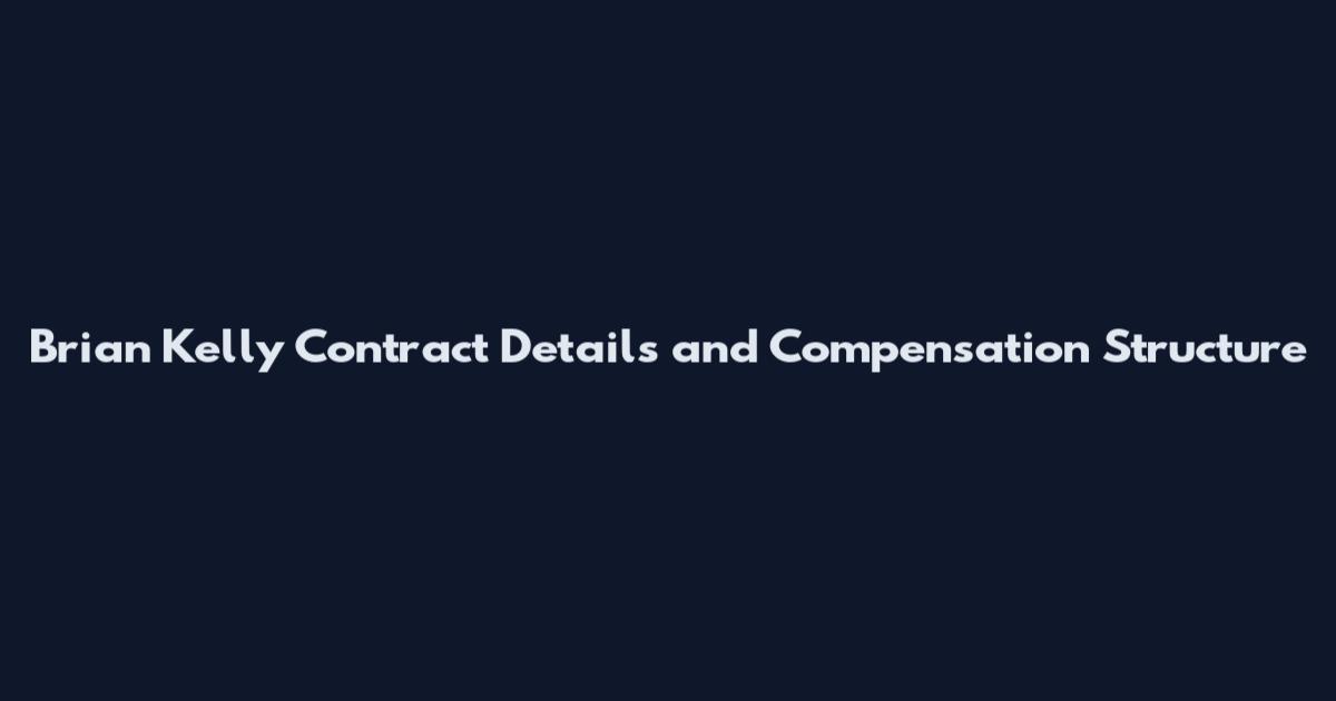 Brian Kelly Contract Details and Compensation Structure