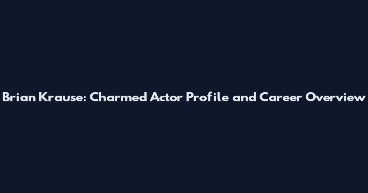 Brian Krause: Charmed Actor Profile and Career Overview