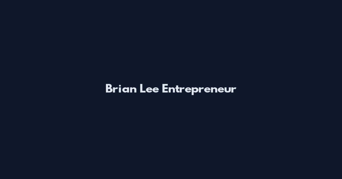 Brian Lee Entrepreneur