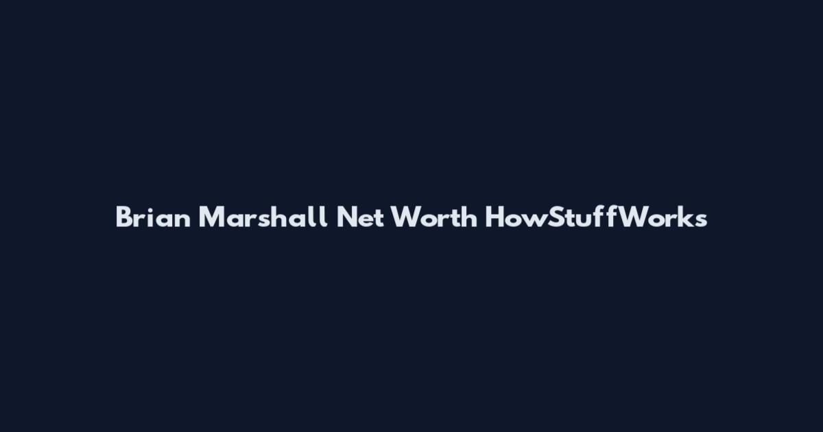 Brian Marshall Net Worth HowStuffWorks