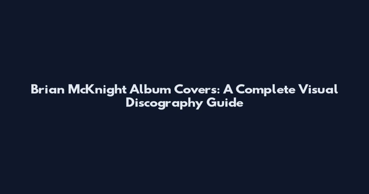 Brian McKnight Album Covers: A Complete Visual Discography Guide