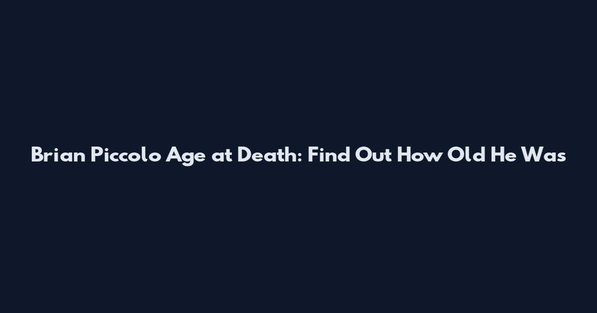 Brian Piccolo Age at Death: Find Out How Old He Was