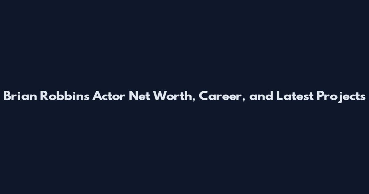 Brian Robbins Actor Net Worth, Career, and Latest Projects
