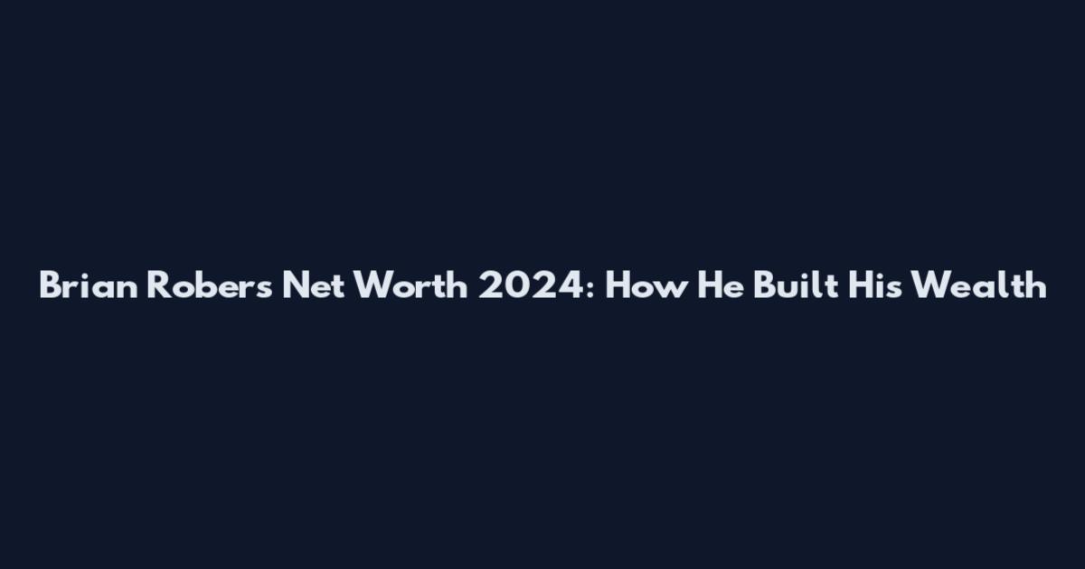 Brian Robers Net Worth 2024: How He Built His Wealth