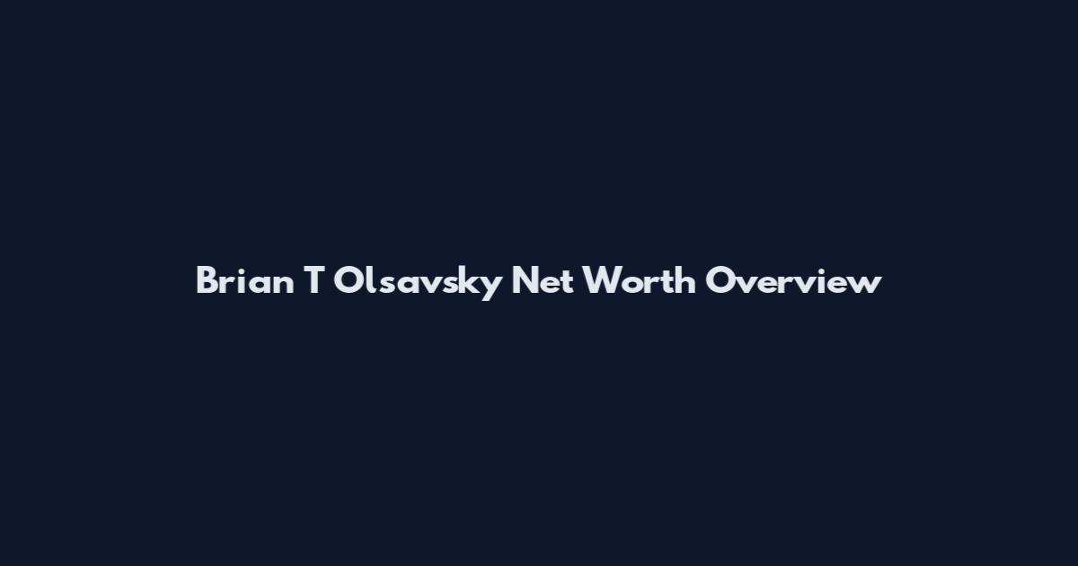 Brian T Olsavsky Net Worth Overview