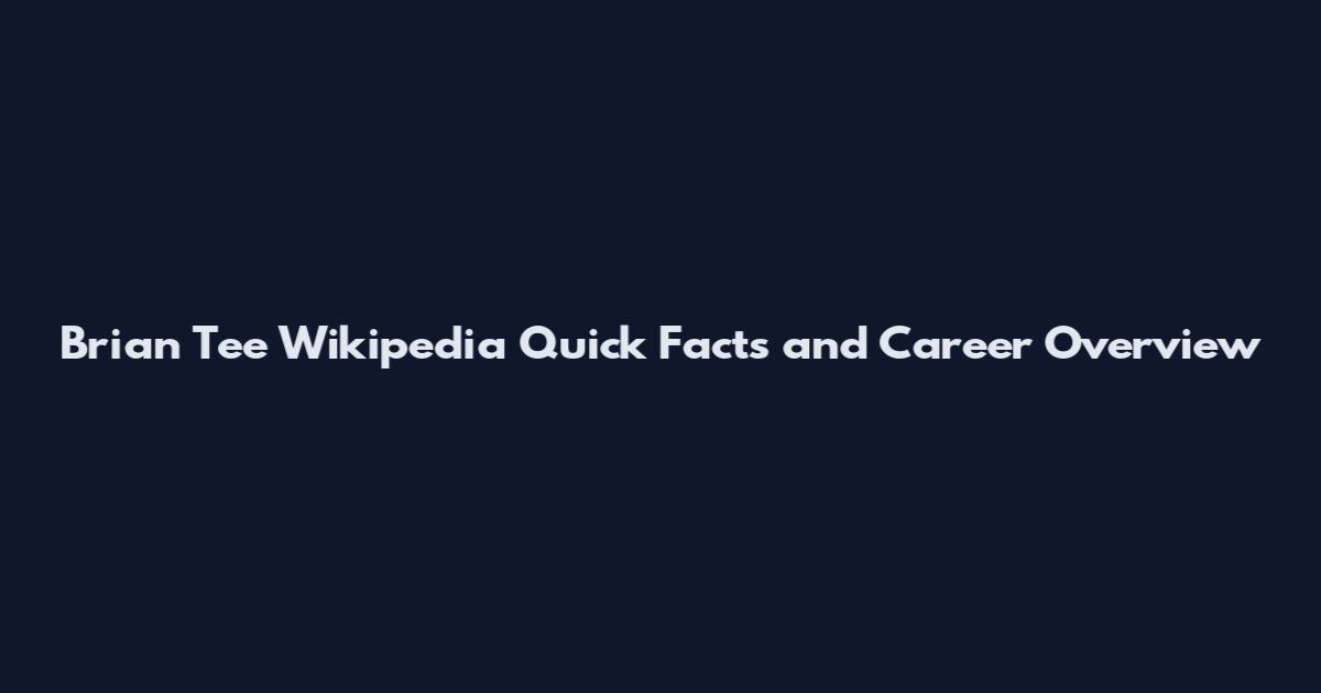 Brian Tee Wikipedia Quick Facts and Career Overview
