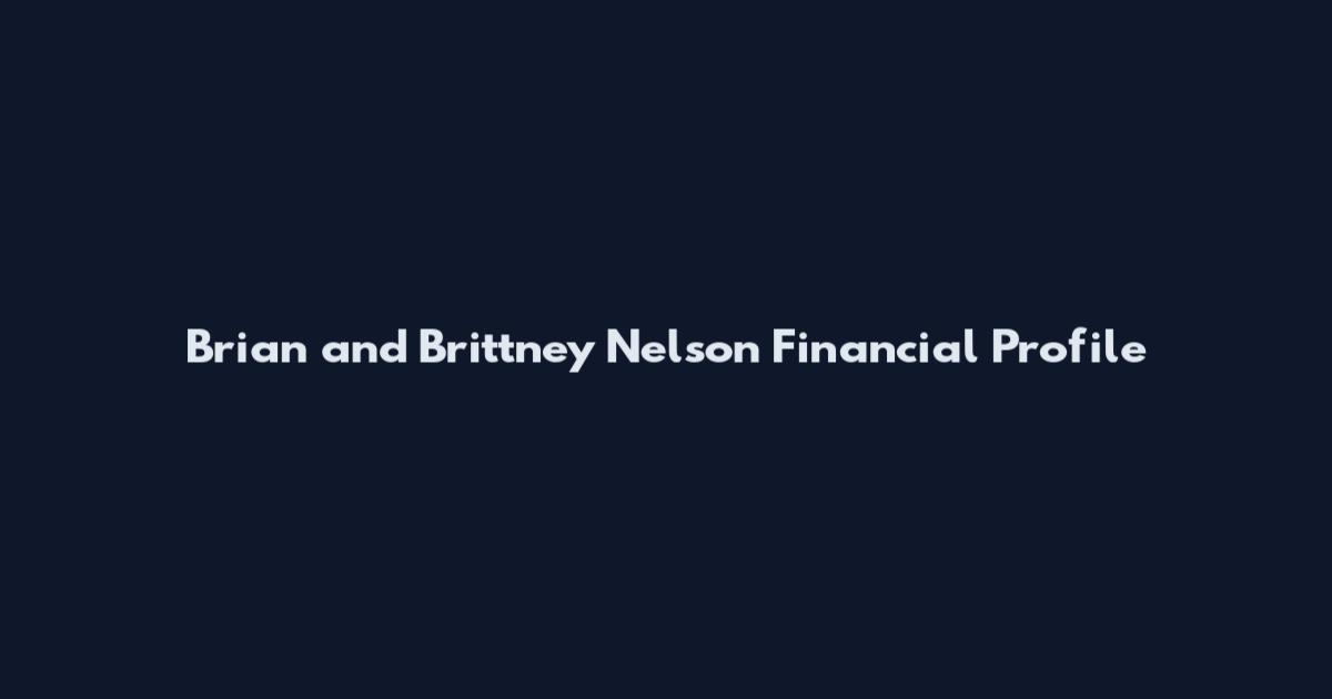 Brian and Brittney Nelson Financial Profile