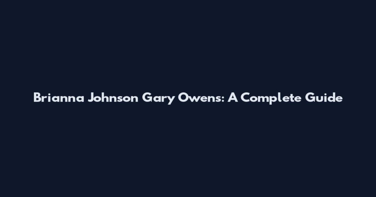 Brianna Johnson Gary Owens: A Complete Guide