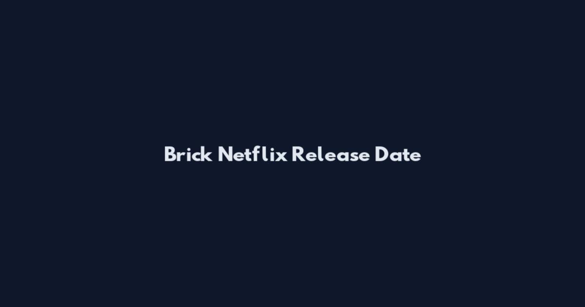 Brick Netflix Release Date