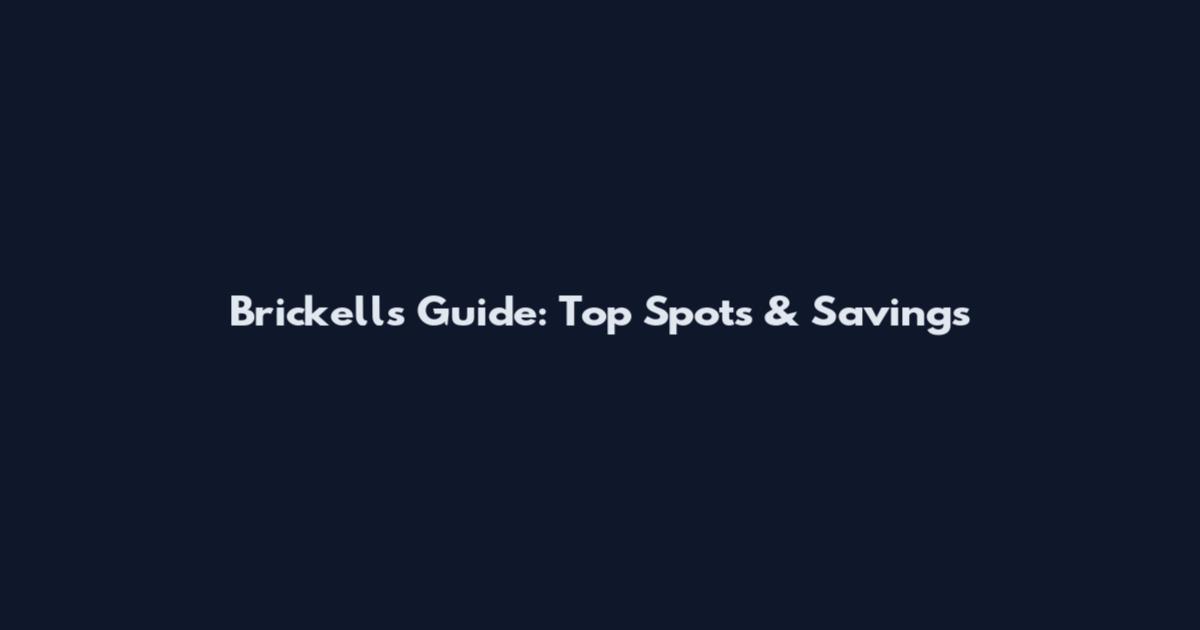 Brickell's Guide: Top Spots & Savings