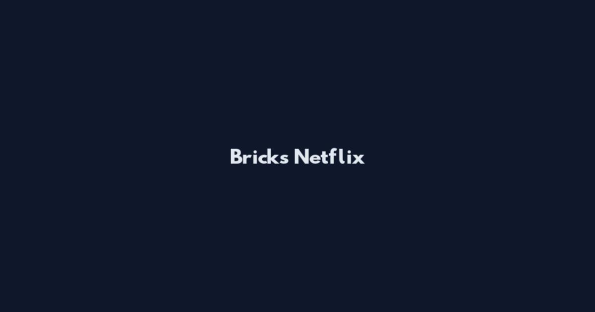 Bricks Netflix