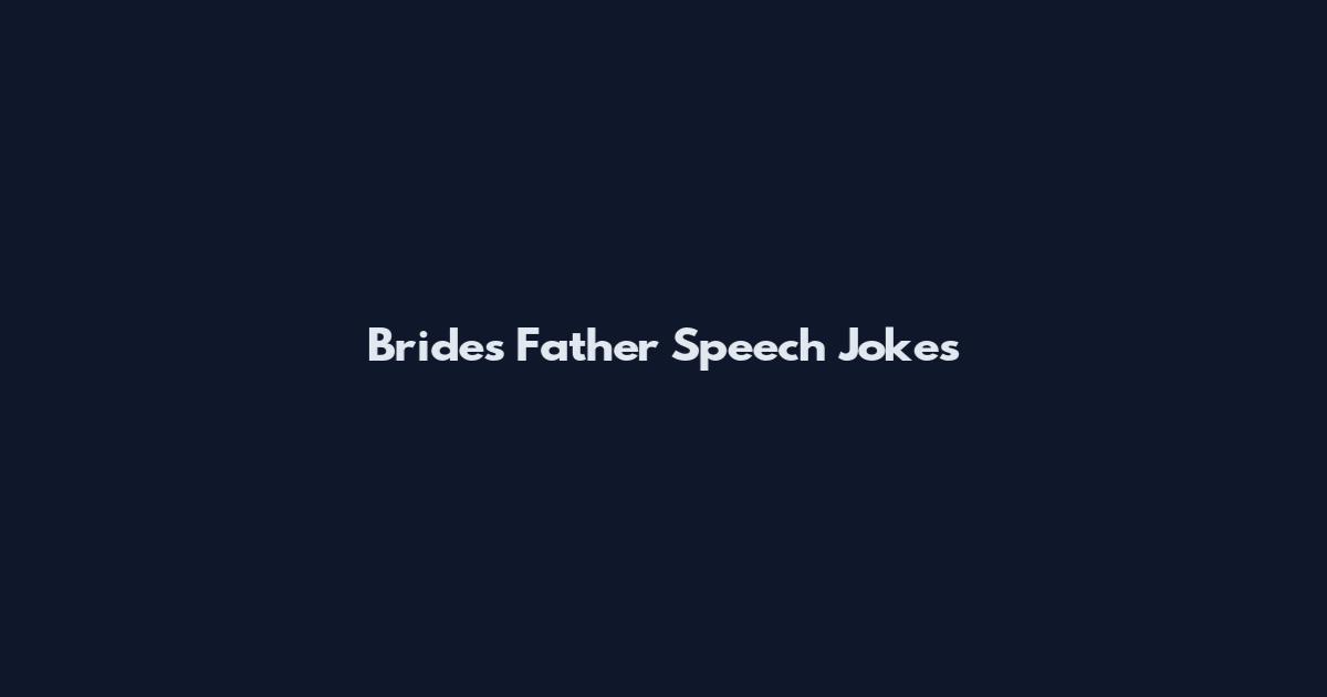 Bride's Father Speech Jokes