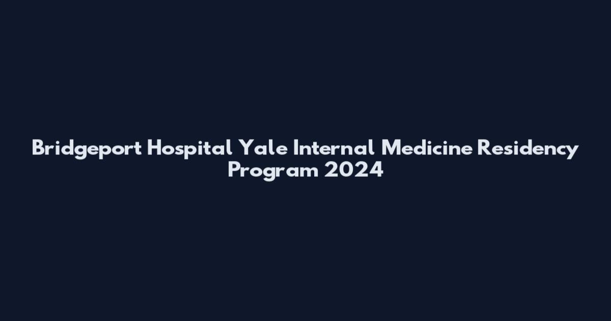Bridgeport Hospital Yale Internal Medicine Residency Program 2024