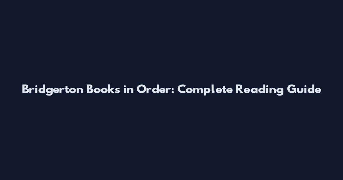 Bridgerton Books in Order: Complete Reading Guide