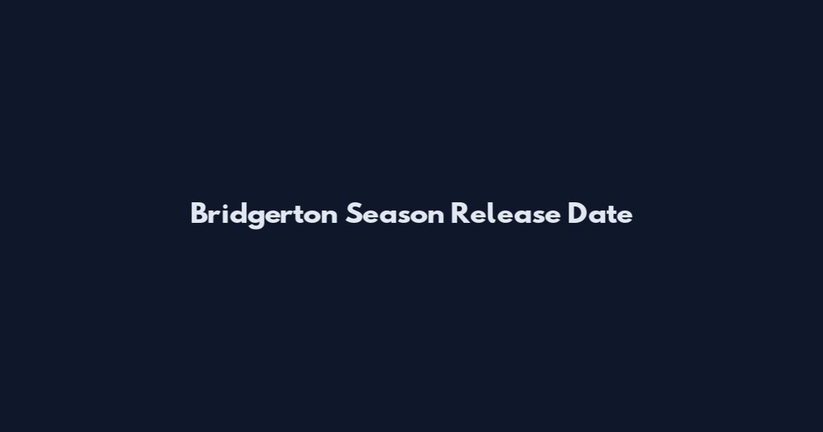 Bridgerton Season Release Date