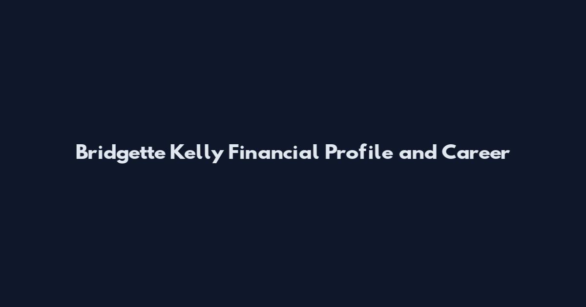 Bridgette Kelly Financial Profile and Career
