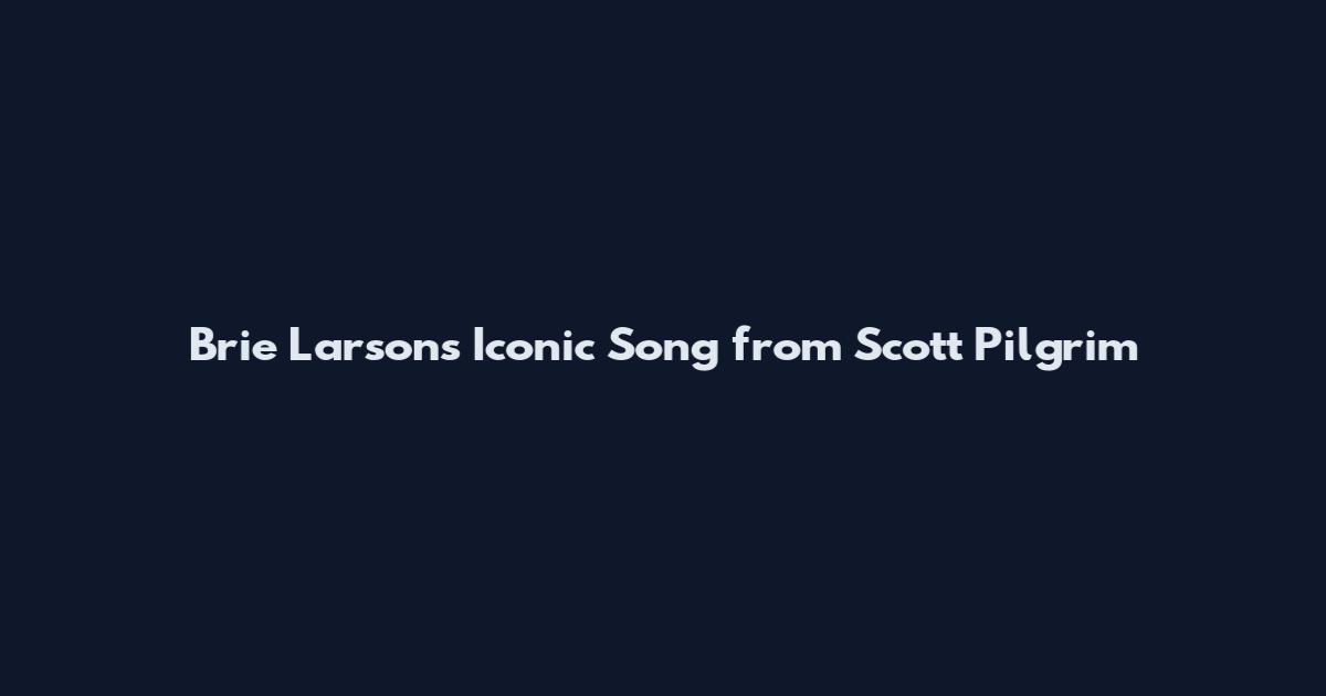 Brie Larson's Iconic Song from Scott Pilgrim