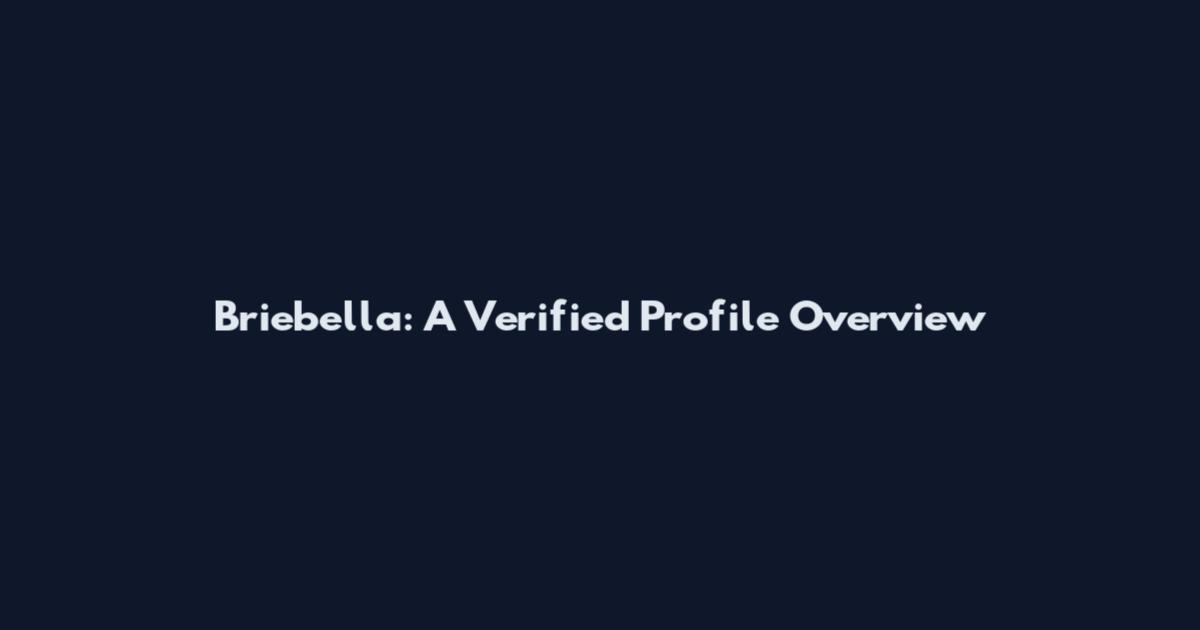 Briebella: A Verified Profile Overview