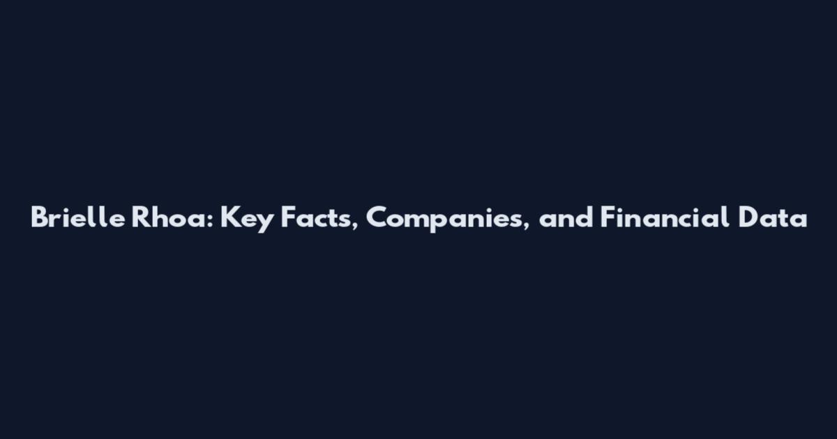 Brielle Rhoa: Key Facts, Companies, and Financial Data