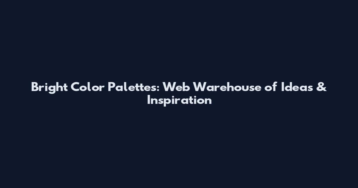 Bright Color Palettes: Web Warehouse of Ideas & Inspiration