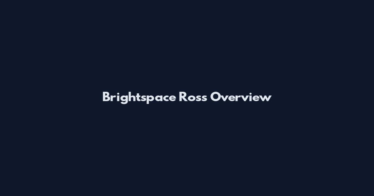 Brightspace Ross Overview