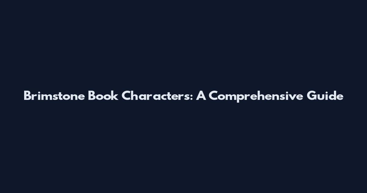 Brimstone Book Characters: A Comprehensive Guide