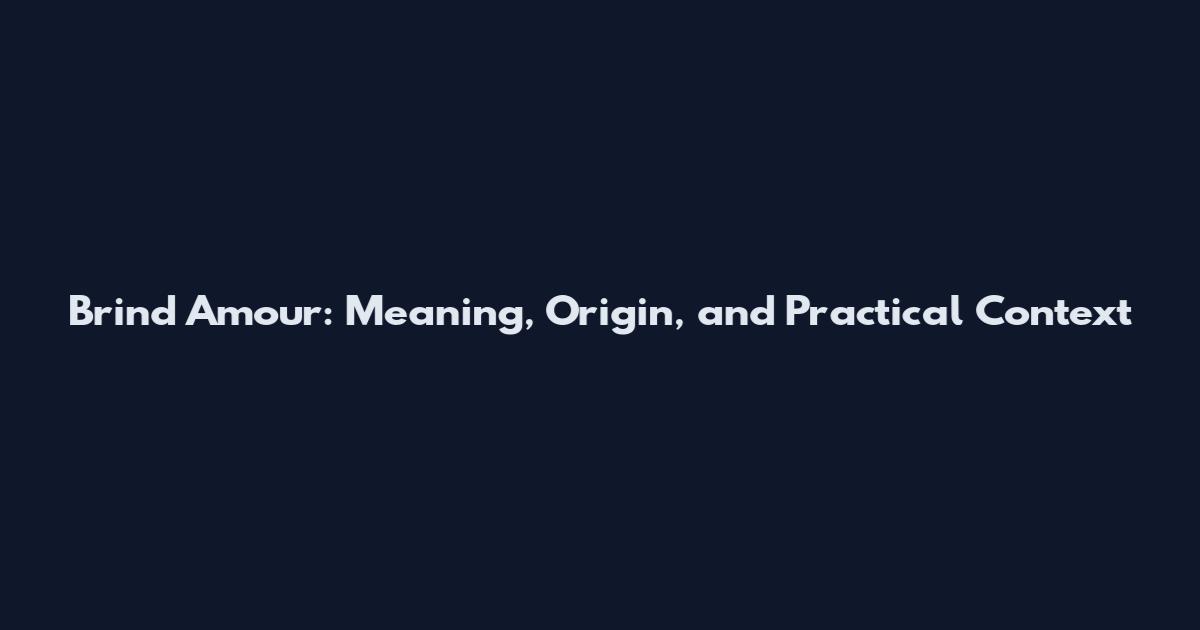 Brind Amour: Meaning, Origin, and Practical Context