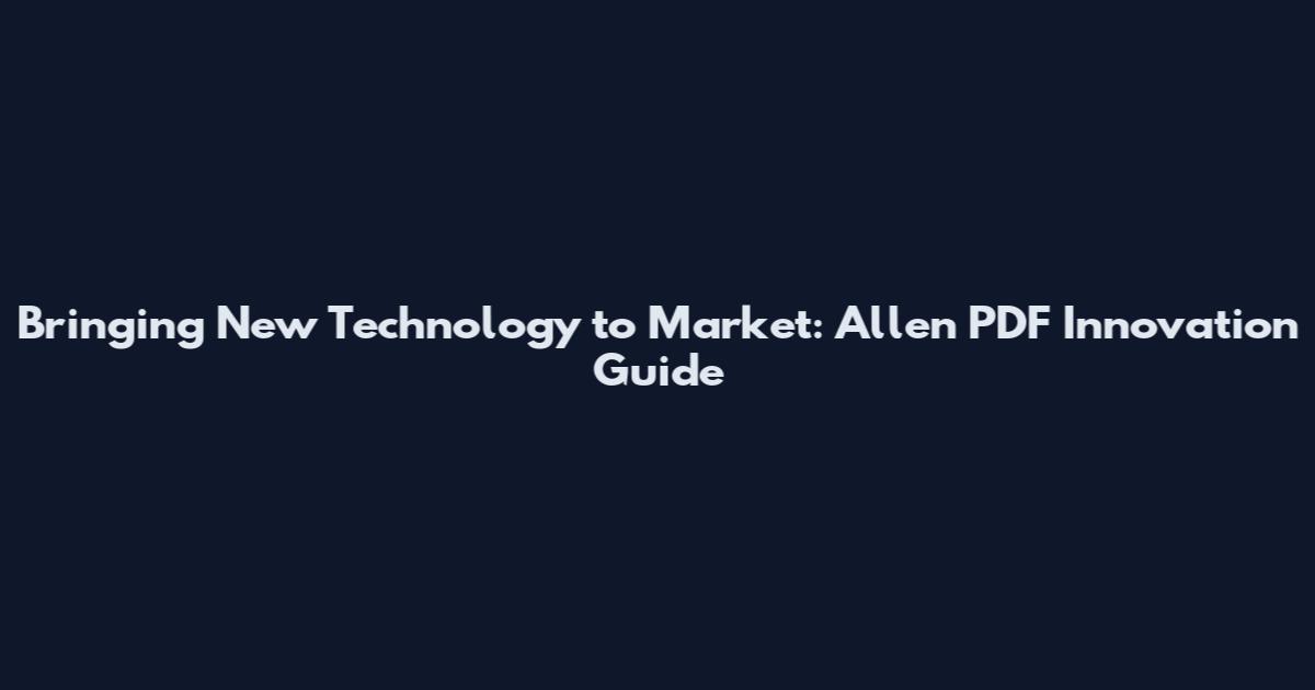 Bringing New Technology to Market: Allen PDF Innovation Guide