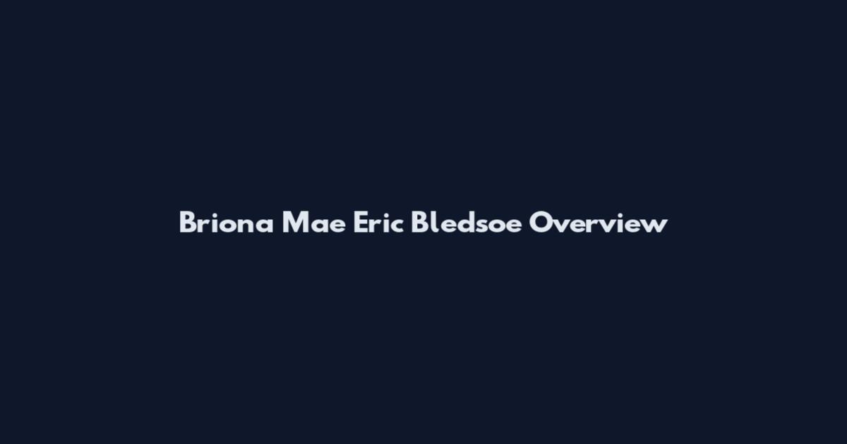 Briona Mae Eric Bledsoe Overview