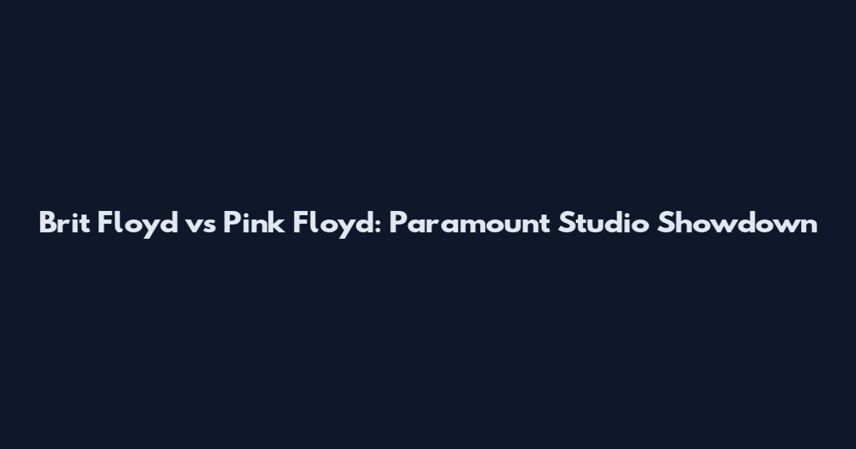 Brit Floyd vs Pink Floyd: Paramount Studio Showdown