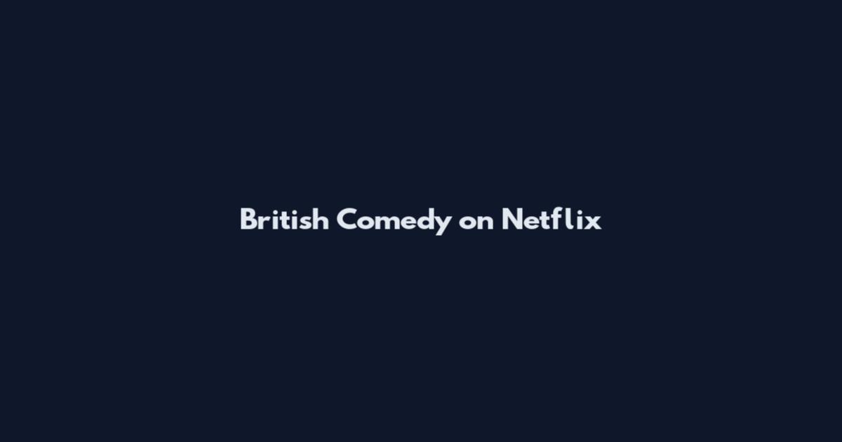 British Comedy on Netflix