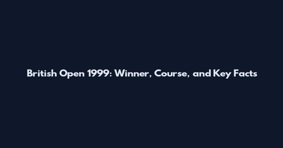 British Open 1999: Winner, Course, and Key Facts
