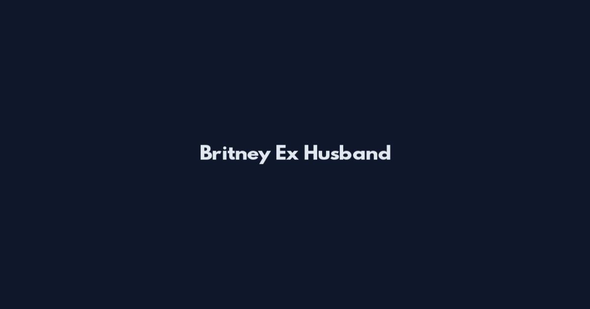 Britney Ex Husband