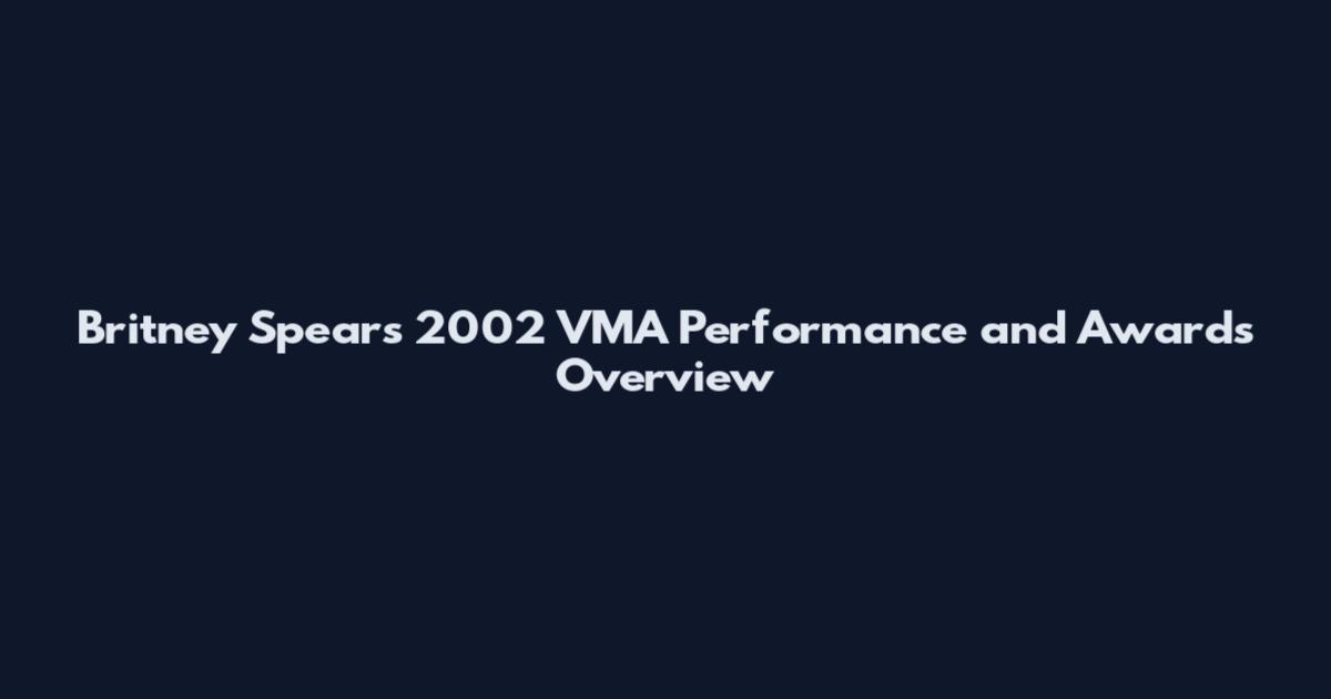 Britney Spears 2002 VMA Performance and Awards Overview